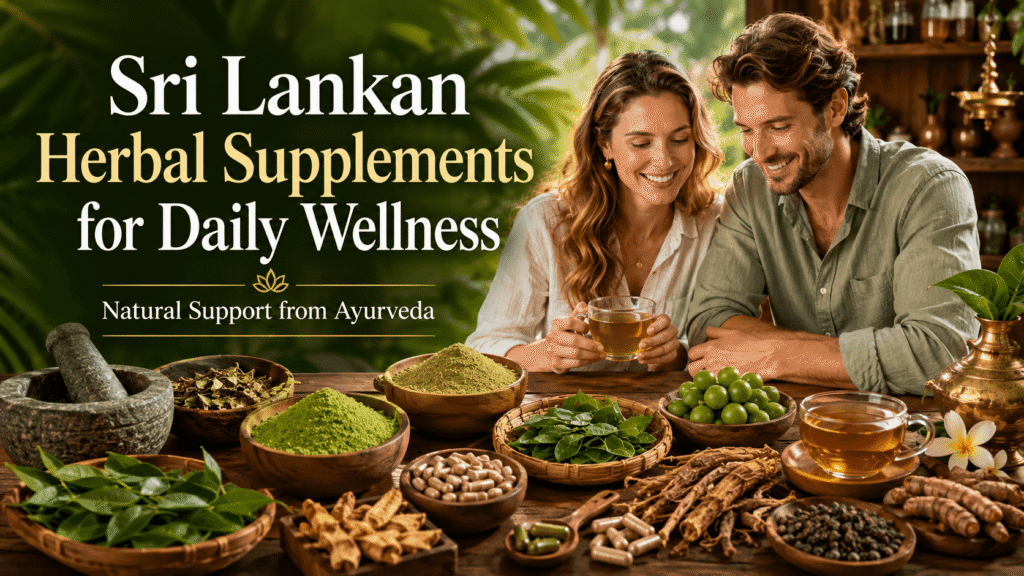 Sri Lankan Herbal Supplements for Daily Wellness: Natural Support from Ayurveda